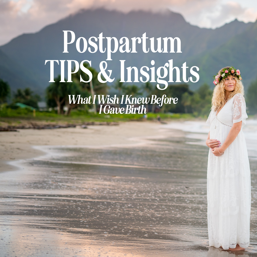 Postpartum Tips & Insights: What I Wish I Knew Before Birth