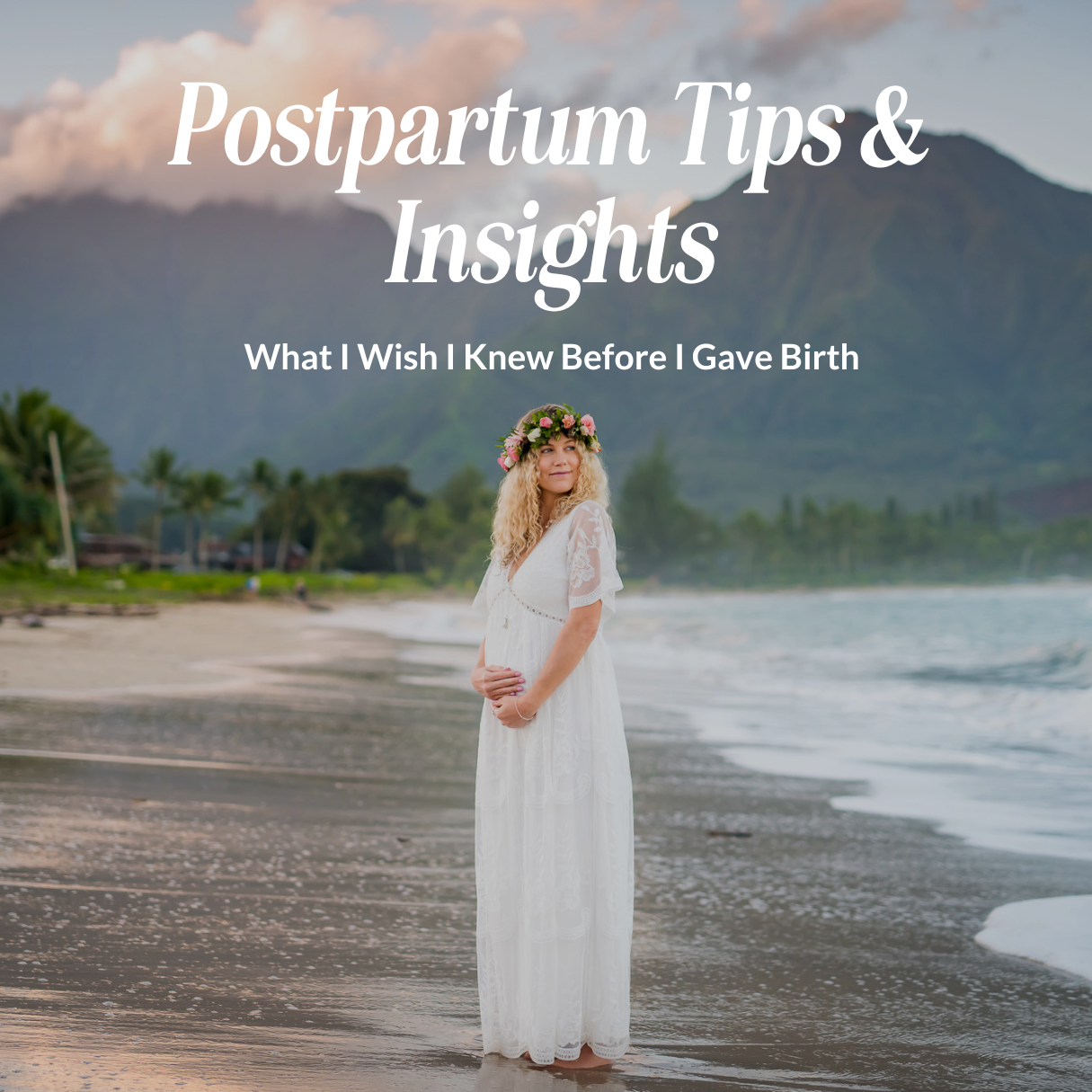 Postpartum Tips & Insights: What I Wish I Knew Before I Gave Birth