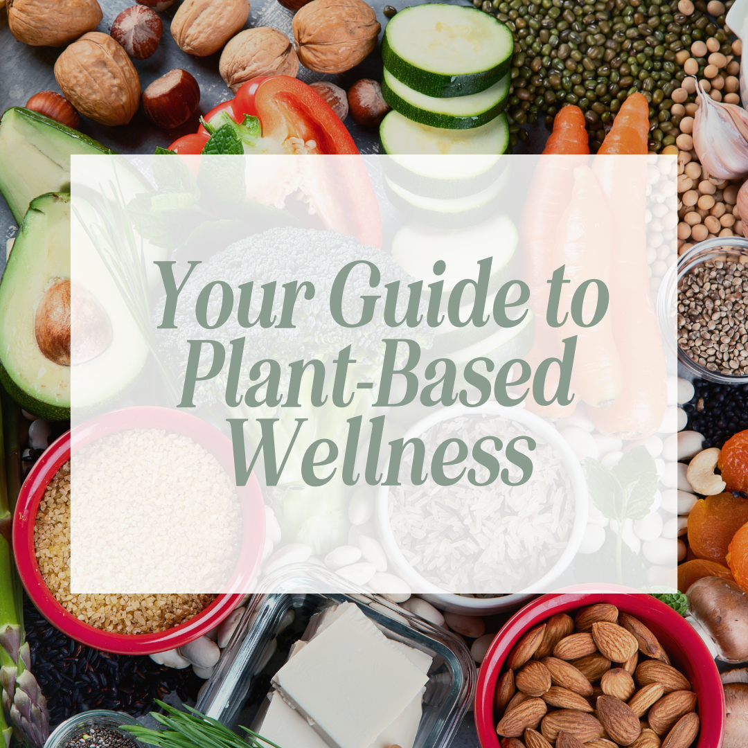 Your Guide to Plant Based Wellness