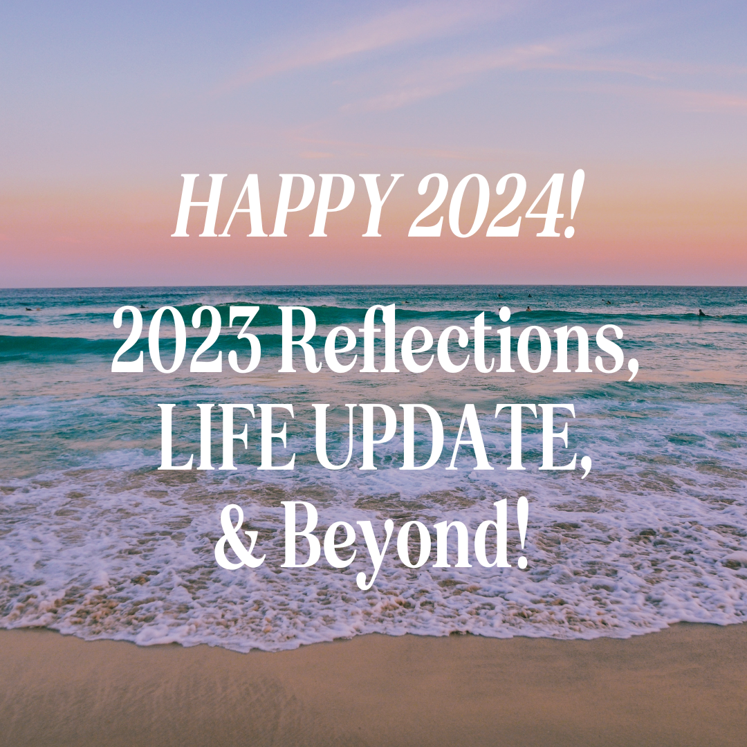 Happy 2024! 2023 Reflections, Life Update, & Beyond