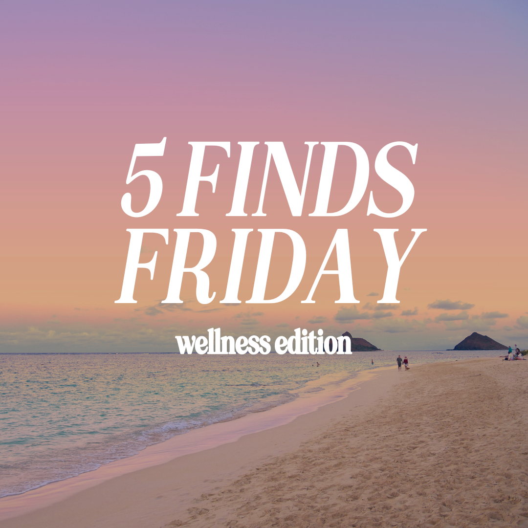 5 Finds Friday: Wellness Edition