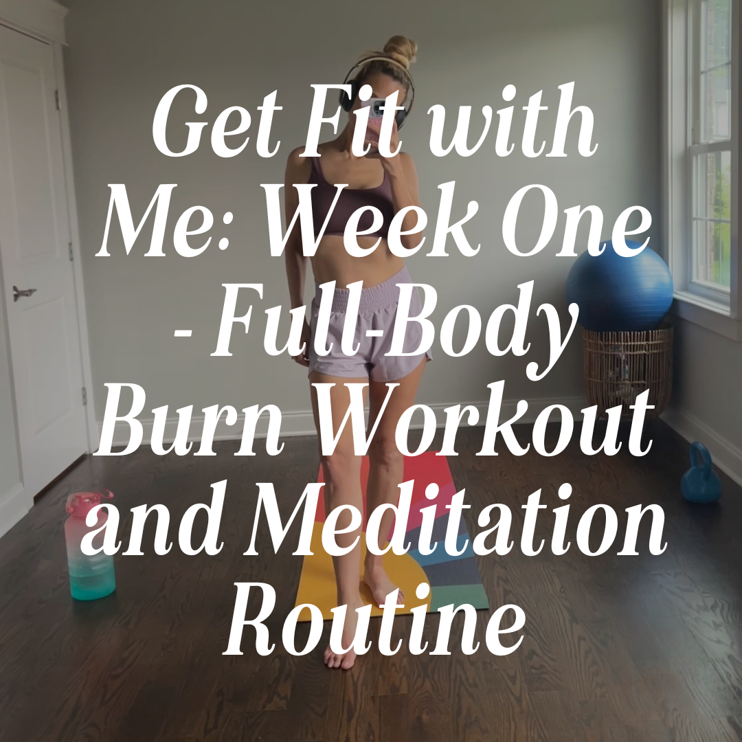 Get Fit with Me: Week One - Full-Body Burn Workout and Meditation Routine